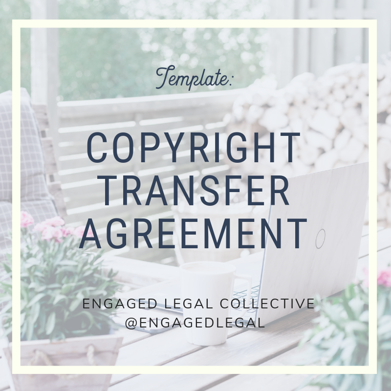 Copyright Transfer Agreement for Creatives-The Engaged Legal Collective